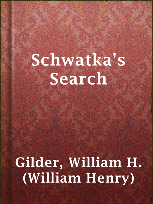 Title details for Schwatka's Search by William H. (William Henry) Gilder - Available